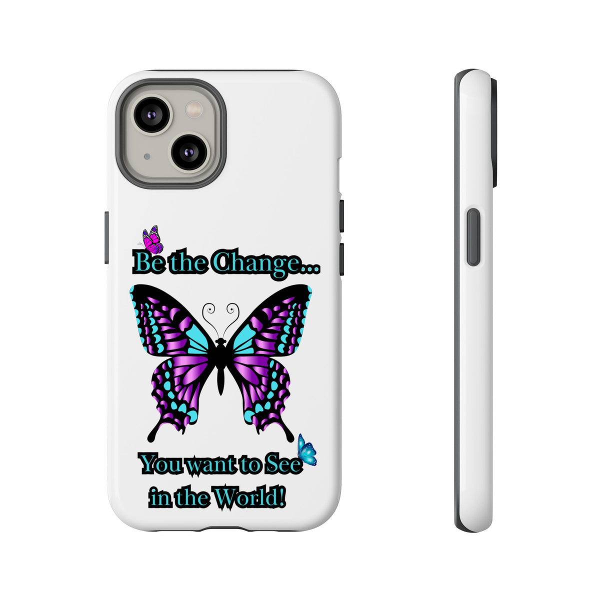 "Be the Change..."Butterfly Phone Case
