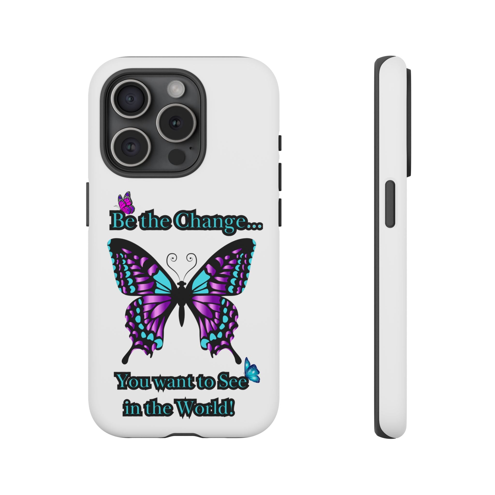 "Be the Change..."Butterfly Phone Case