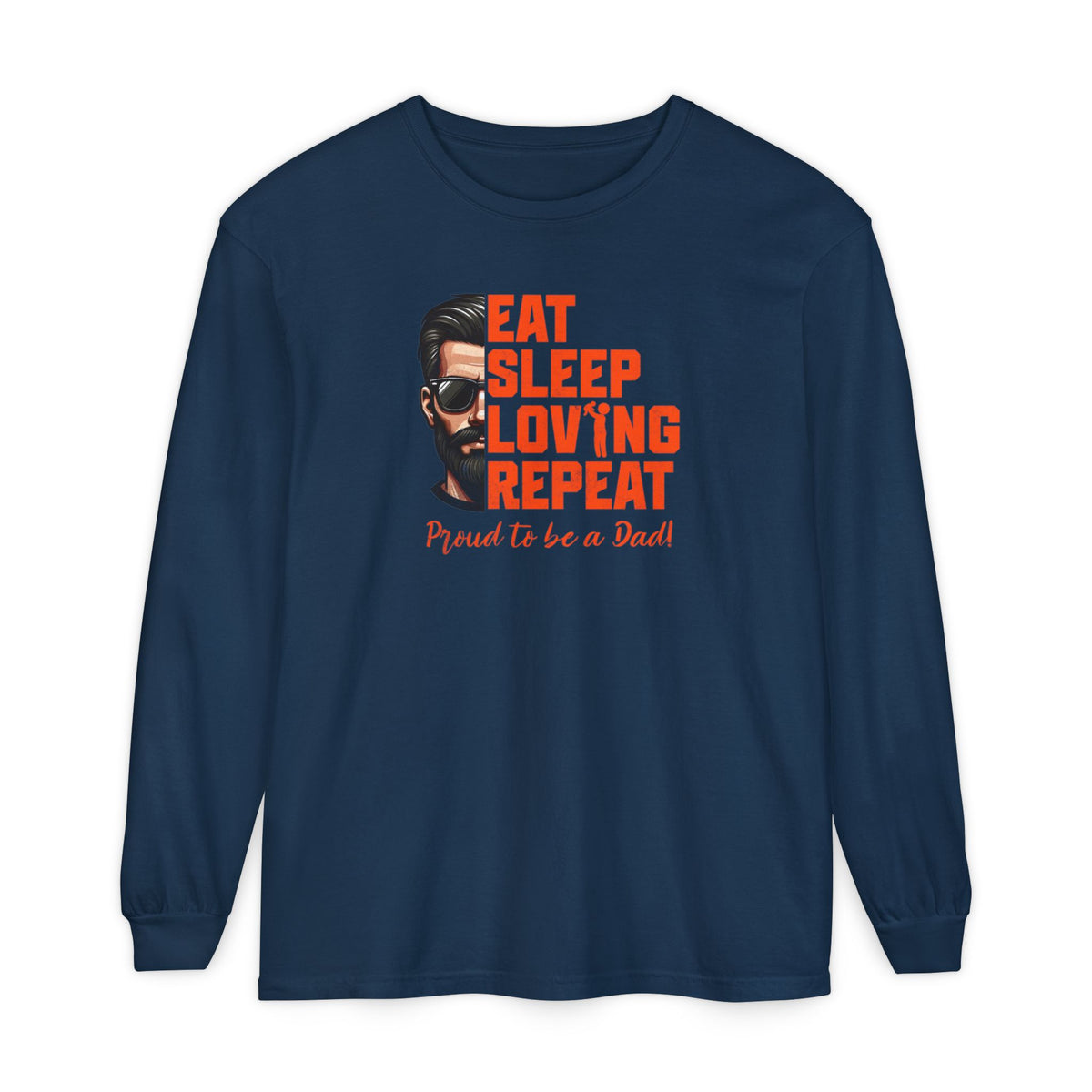 Eat Sleep Loving Repeat "Proud to be a Dad" LS Shirt