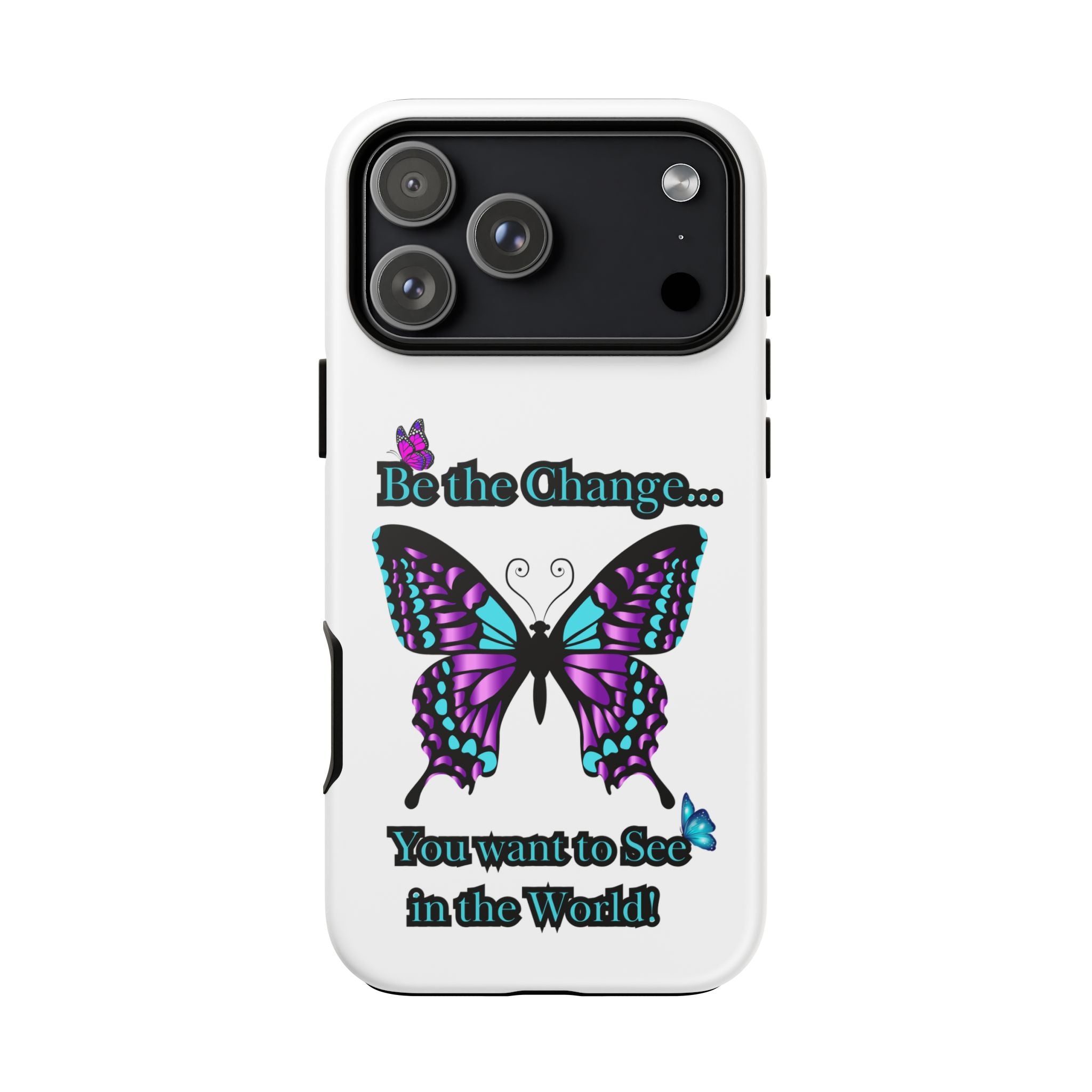 "Be the Change..."Butterfly Phone Case