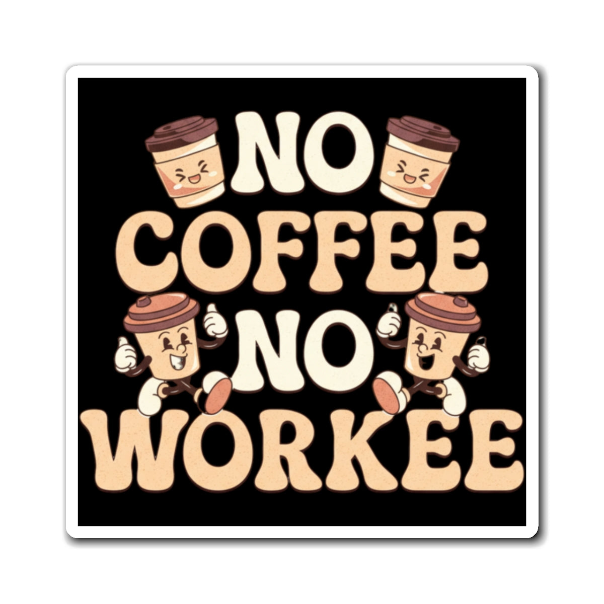 "No Coffee No Workee" Coffee Lover Magnet