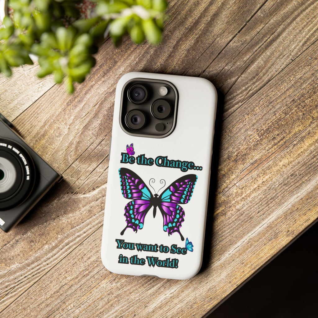 "Be the Change..."Butterfly Phone Case