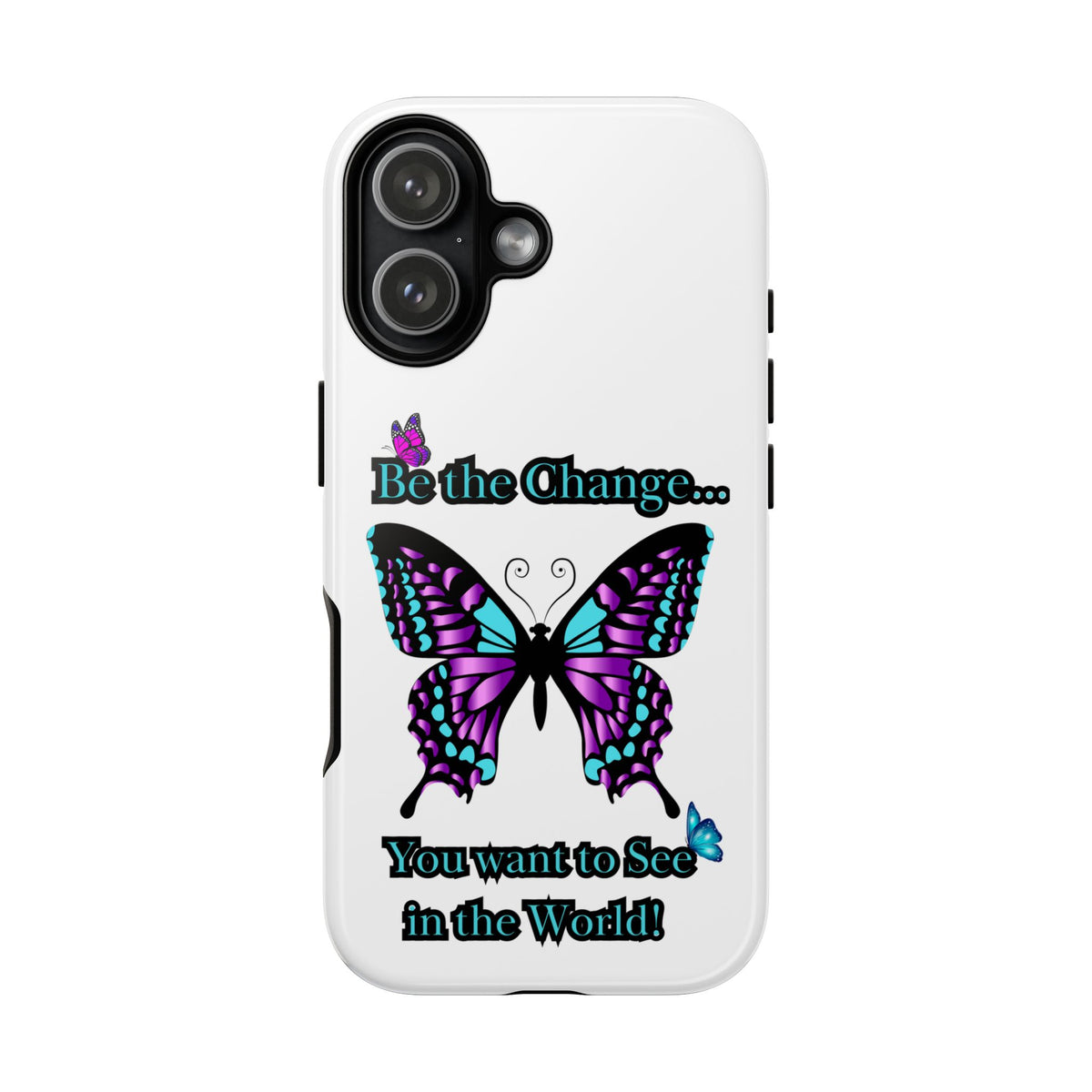 "Be the Change..."Butterfly Phone Case