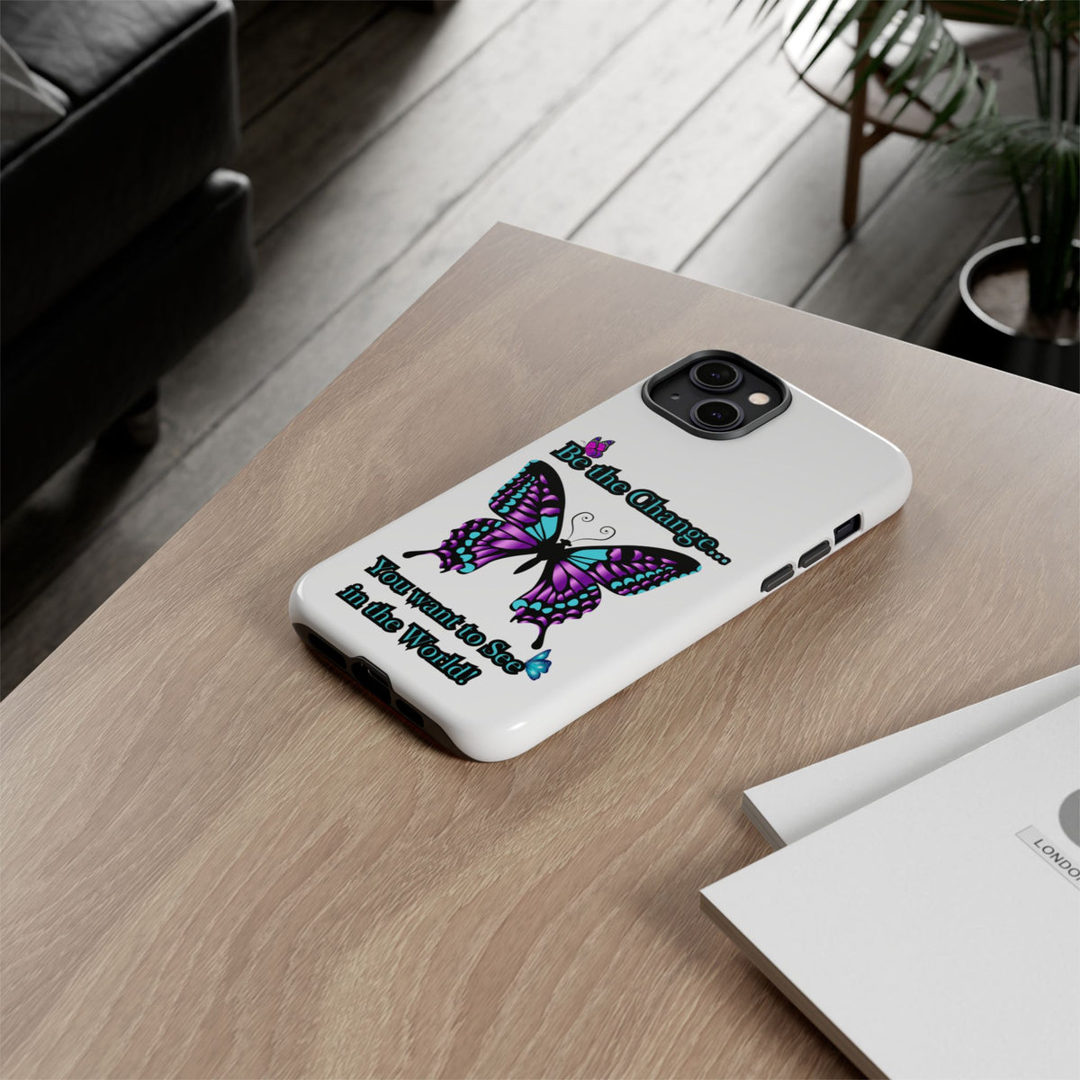 "Be the Change..."Butterfly Phone Case
