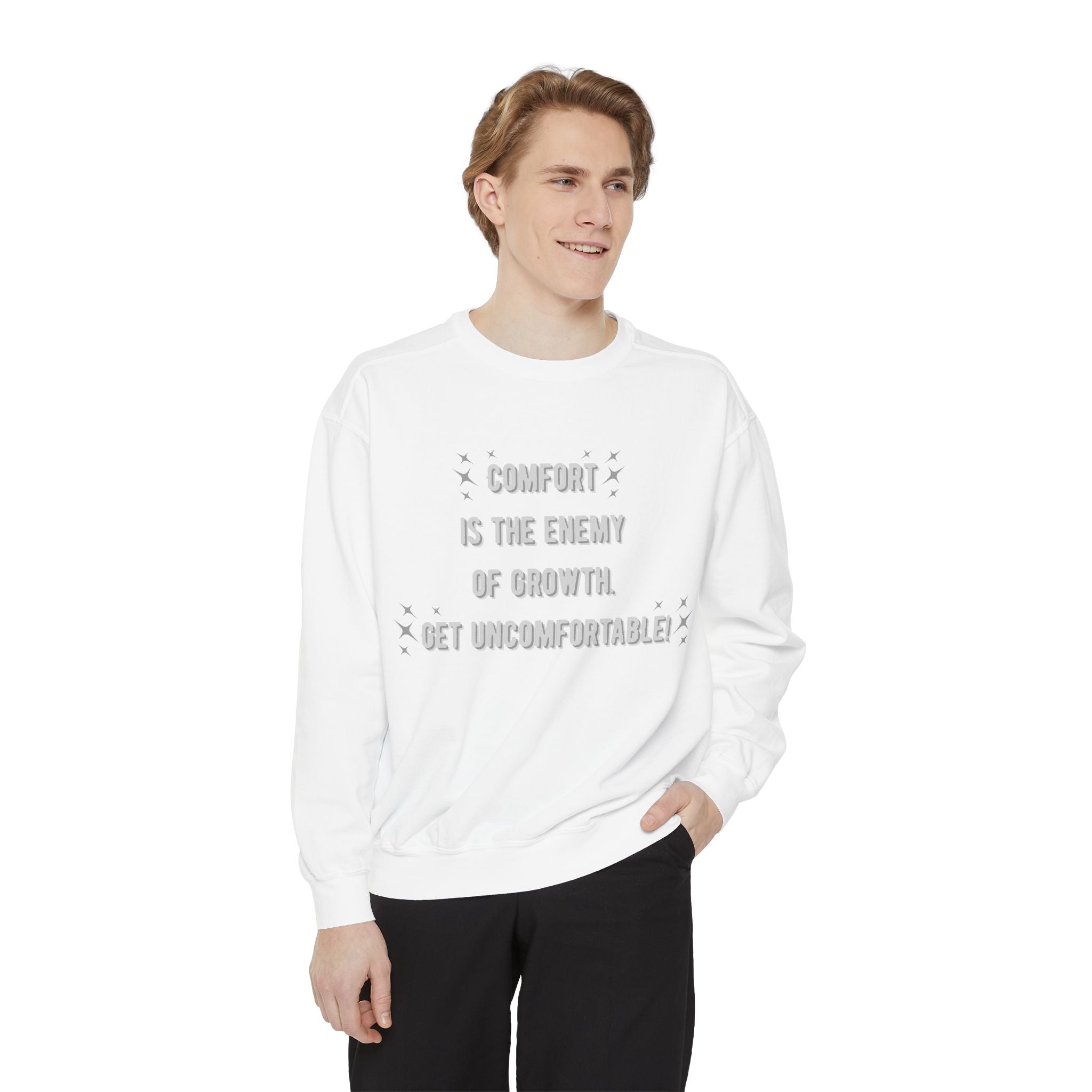 "...Get Uncomfortable" Crewneck