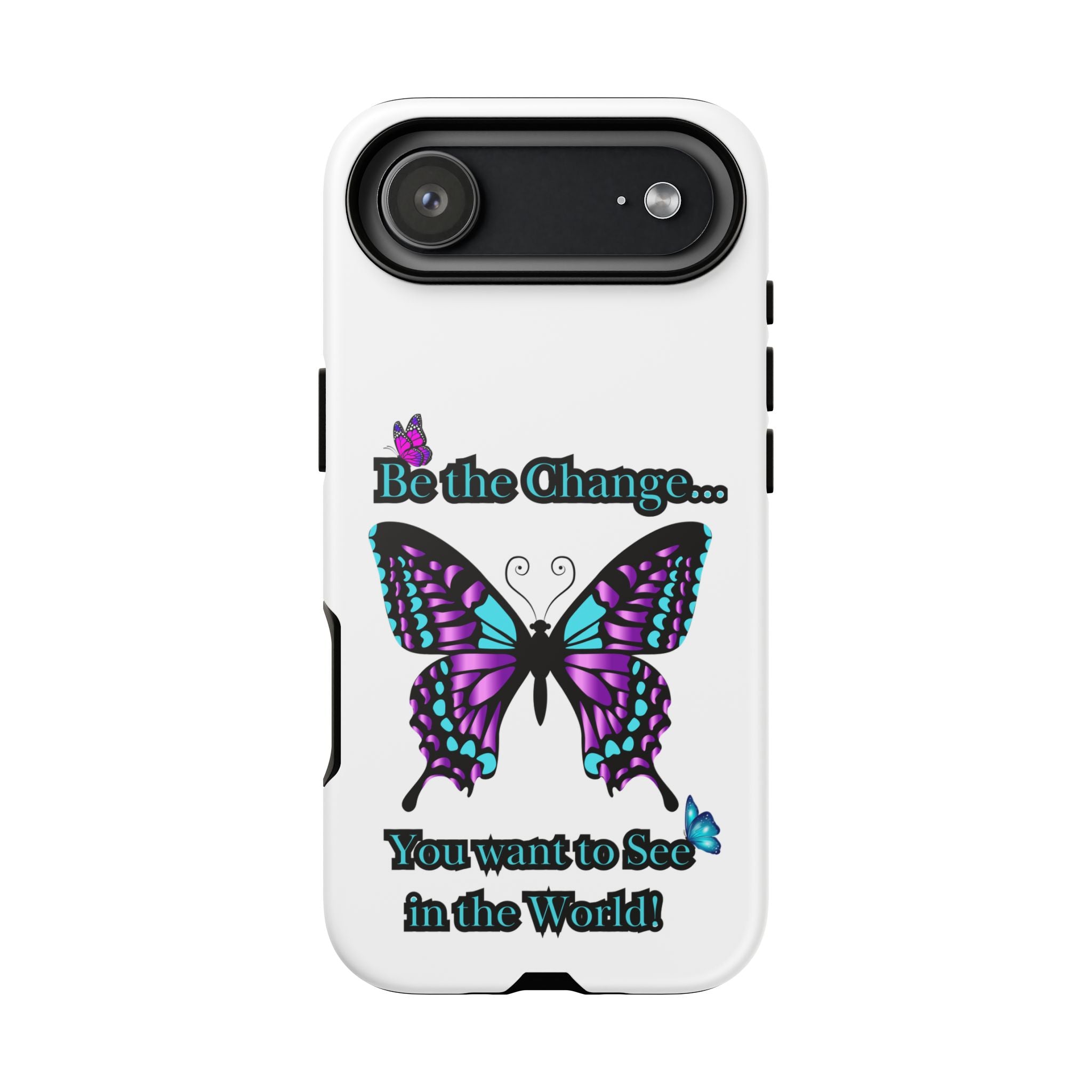 "Be the Change..."Butterfly Phone Case