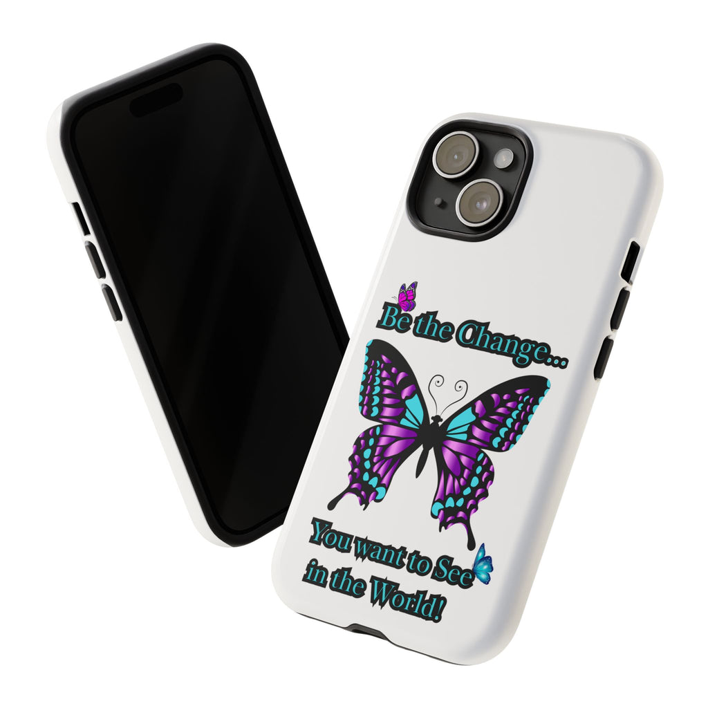 "Be the Change..."Butterfly Phone Case