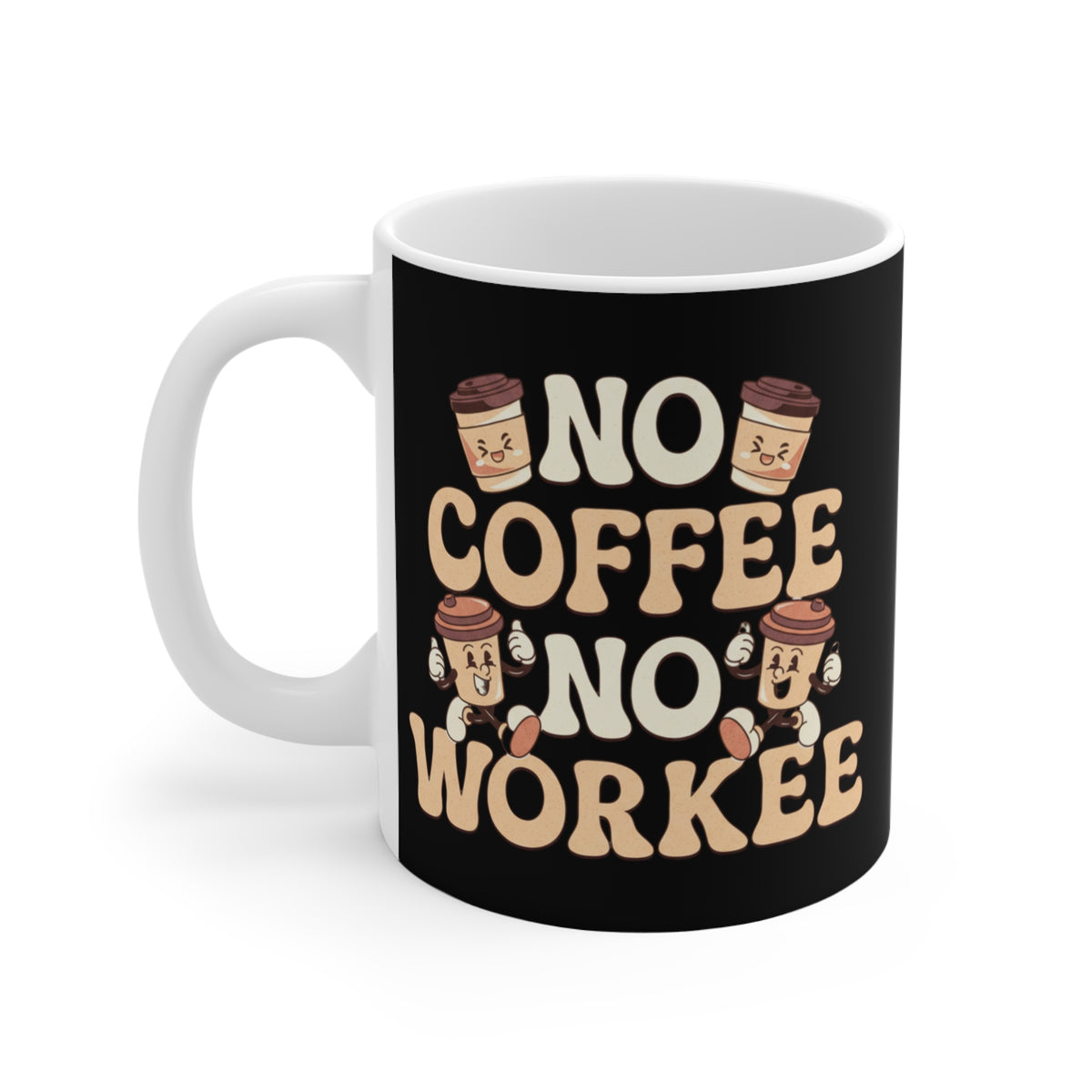 No Coffee No Workee Mug