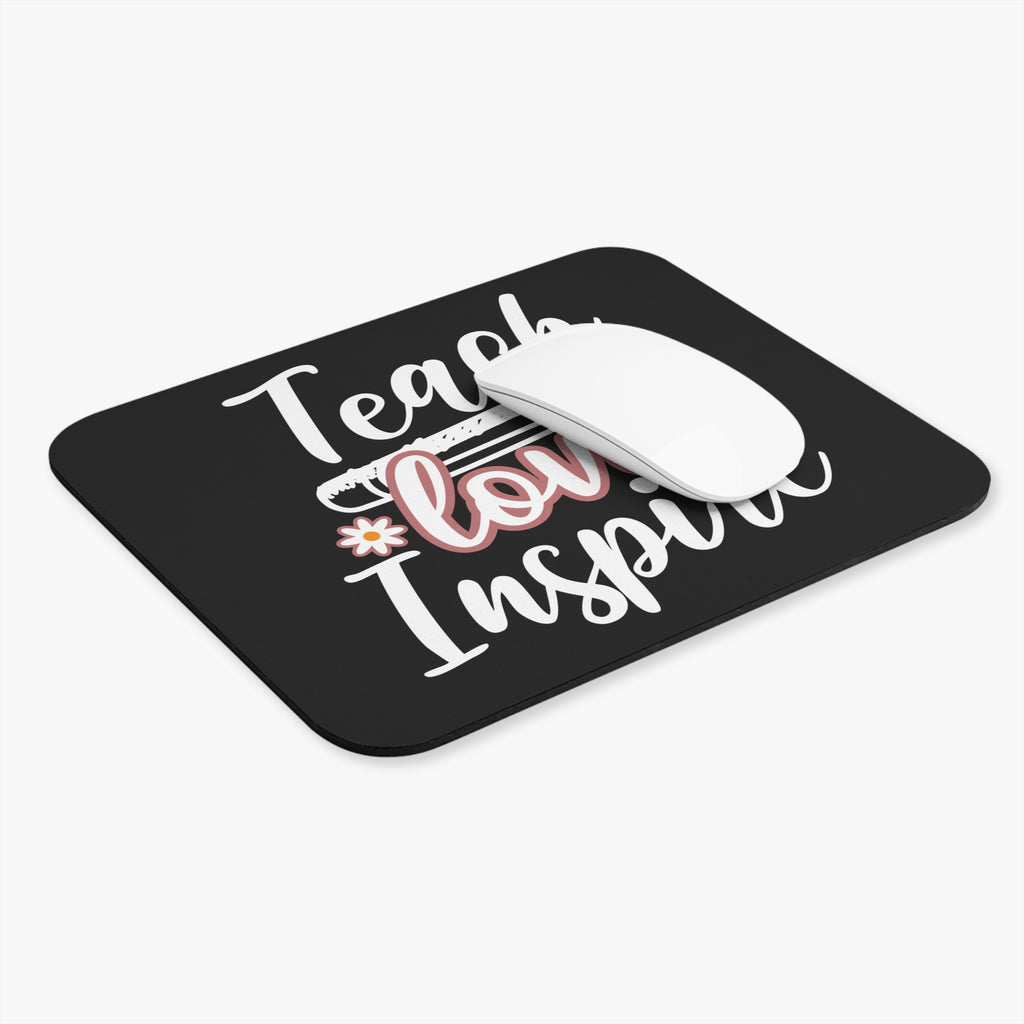 Teach Love Inspire Mouse Pad