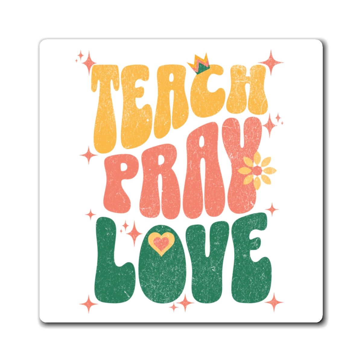 Teach Pray Love Magnetic Sticker