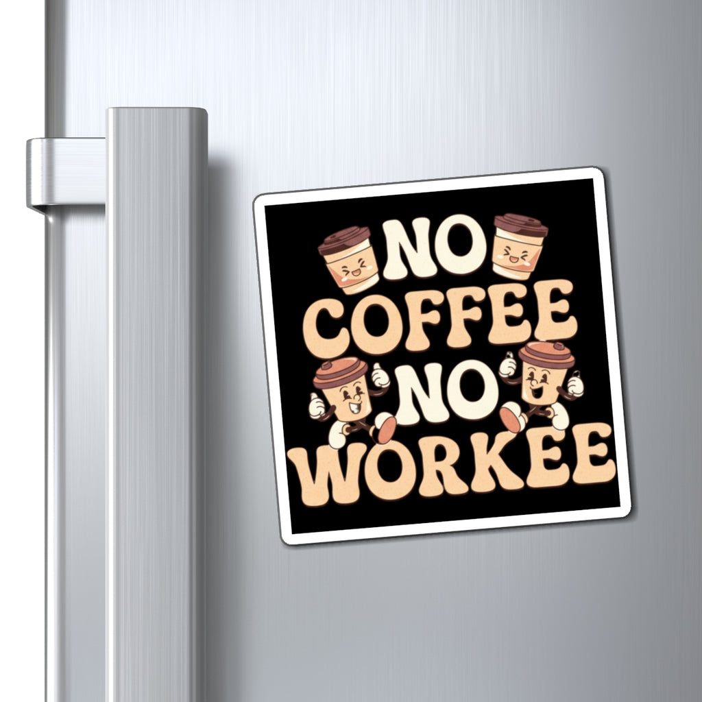 "No Coffee No Workee" Coffee Lover Magnet
