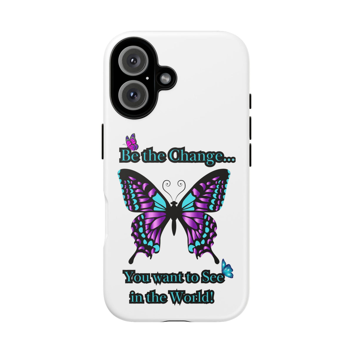 "Be the Change..."Butterfly Phone Case