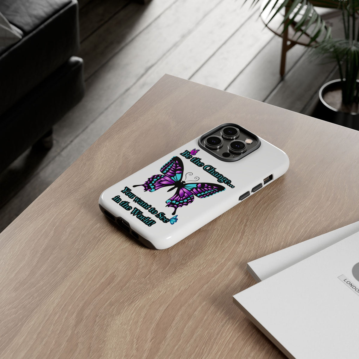 "Be the Change..."Butterfly Phone Case