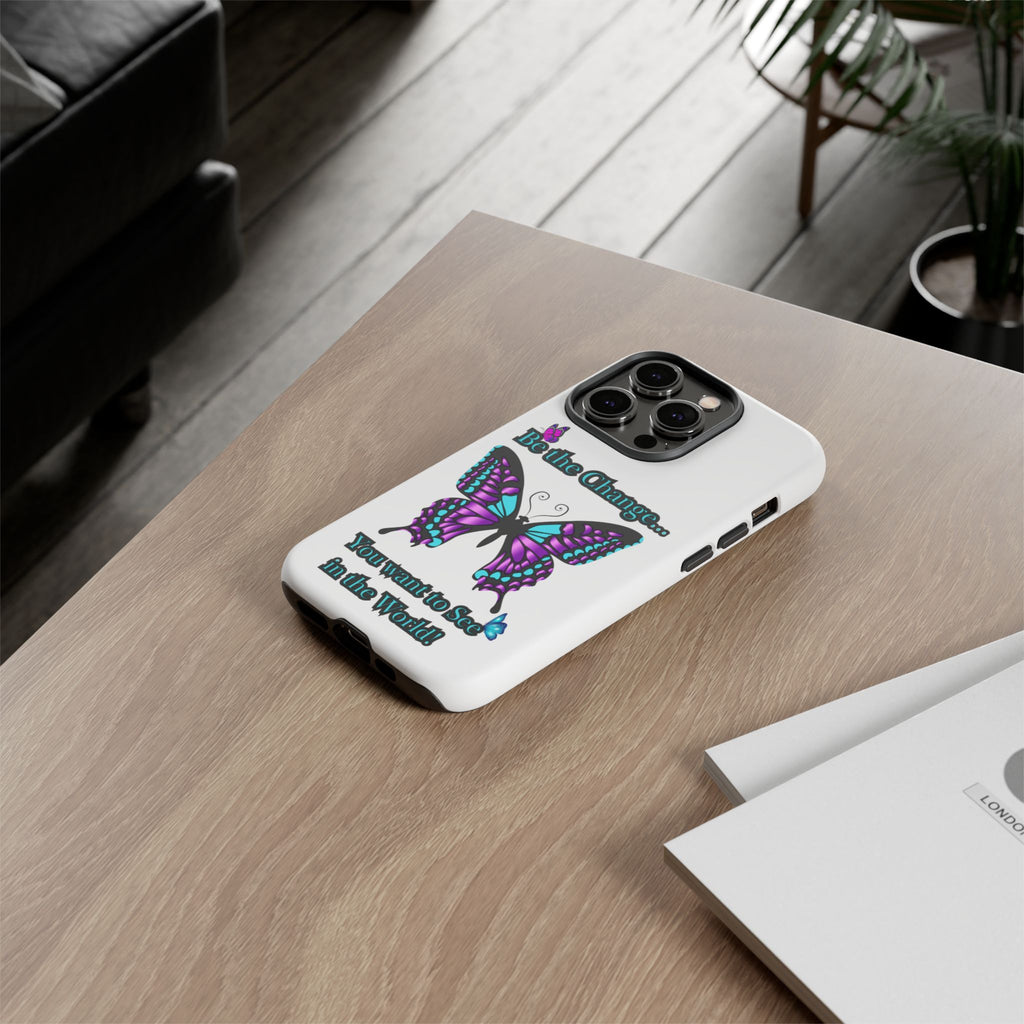 "Be the Change..."Butterfly Phone Case