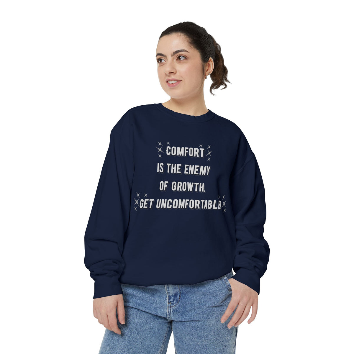 "...Get Uncomfortable" Crewneck