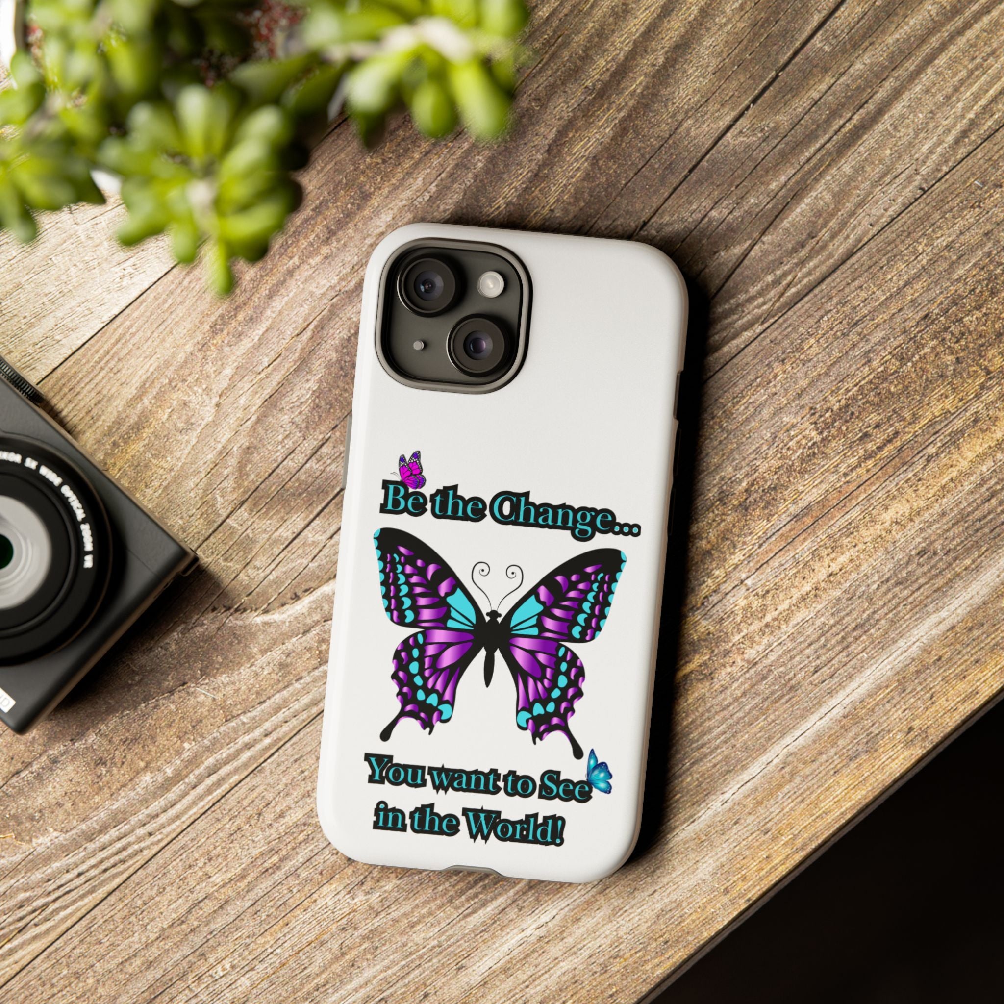 "Be the Change..."Butterfly Phone Case