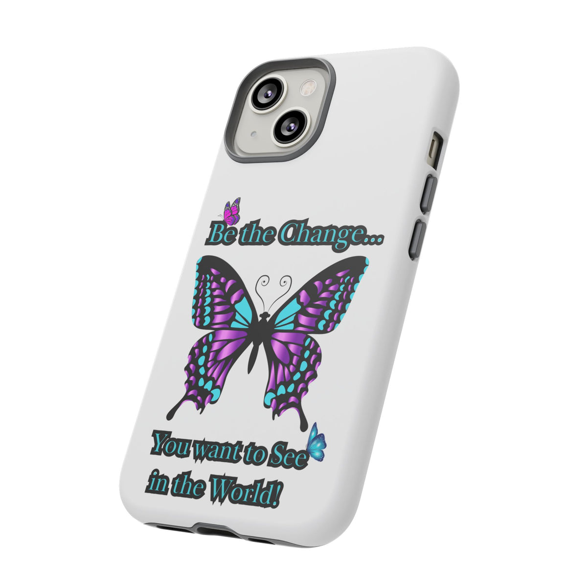 "Be the Change..."Butterfly Phone Case