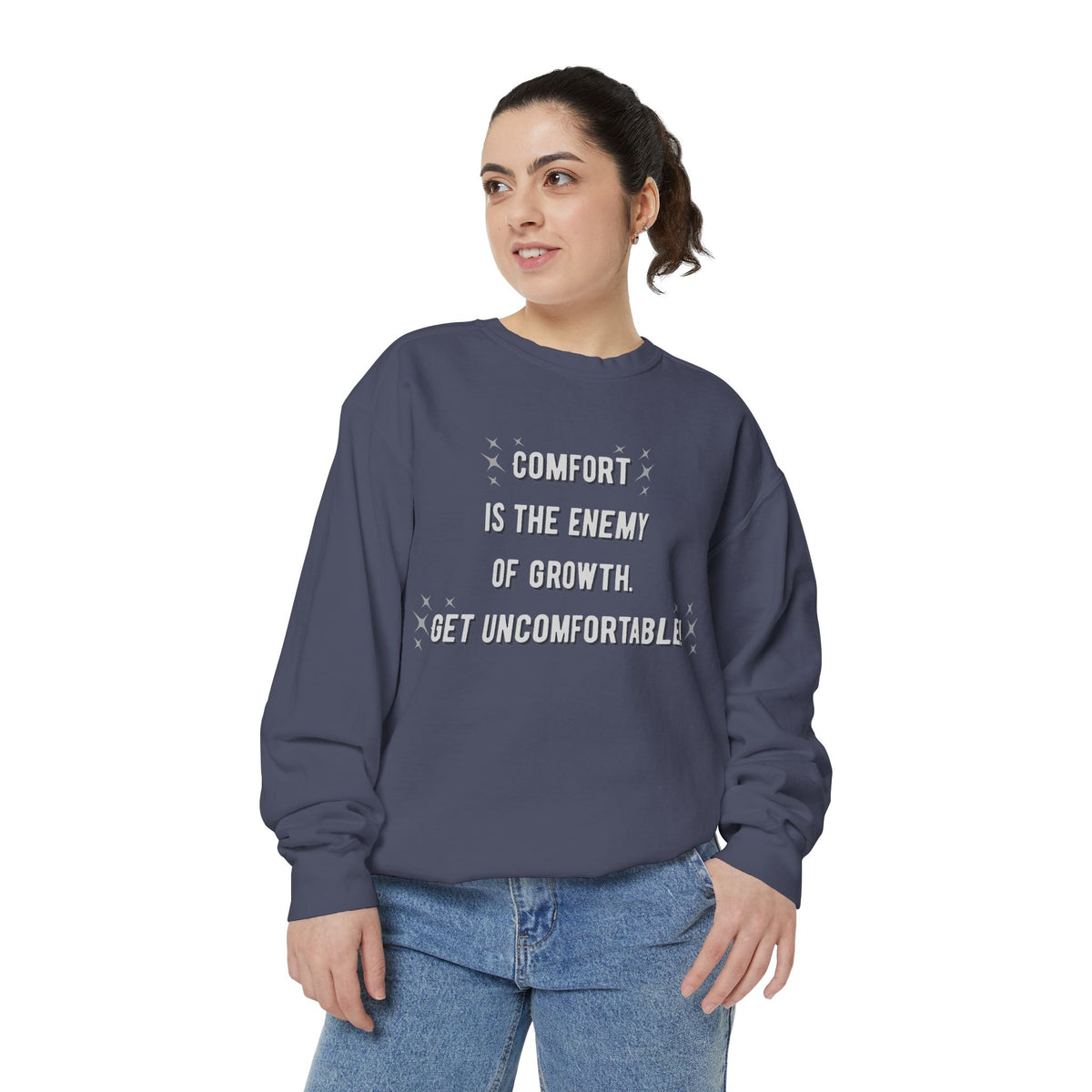 "...Get Uncomfortable" Crewneck