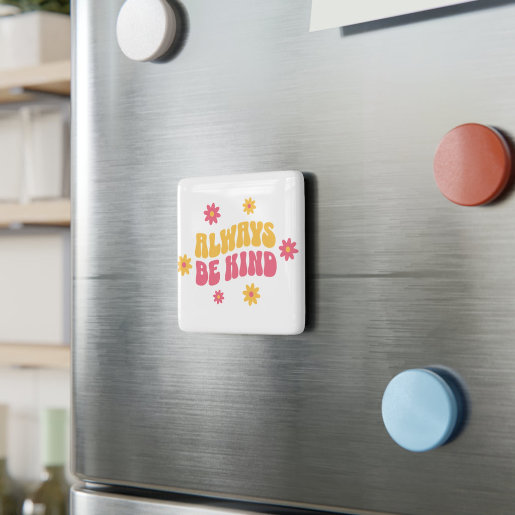 Always Be Kind Porcelain Square Magnet
