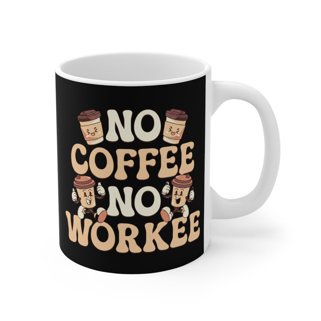 No Coffee No Workee Mug