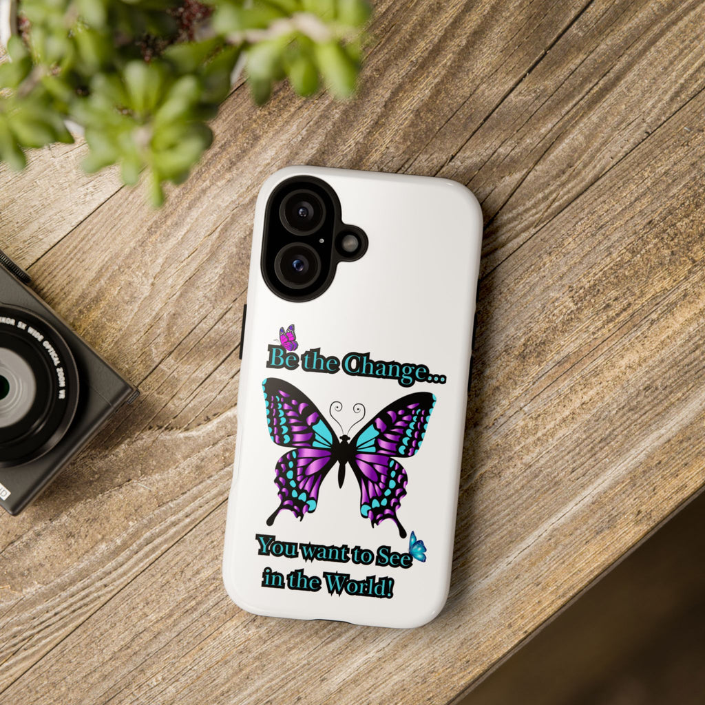 "Be the Change..."Butterfly Phone Case