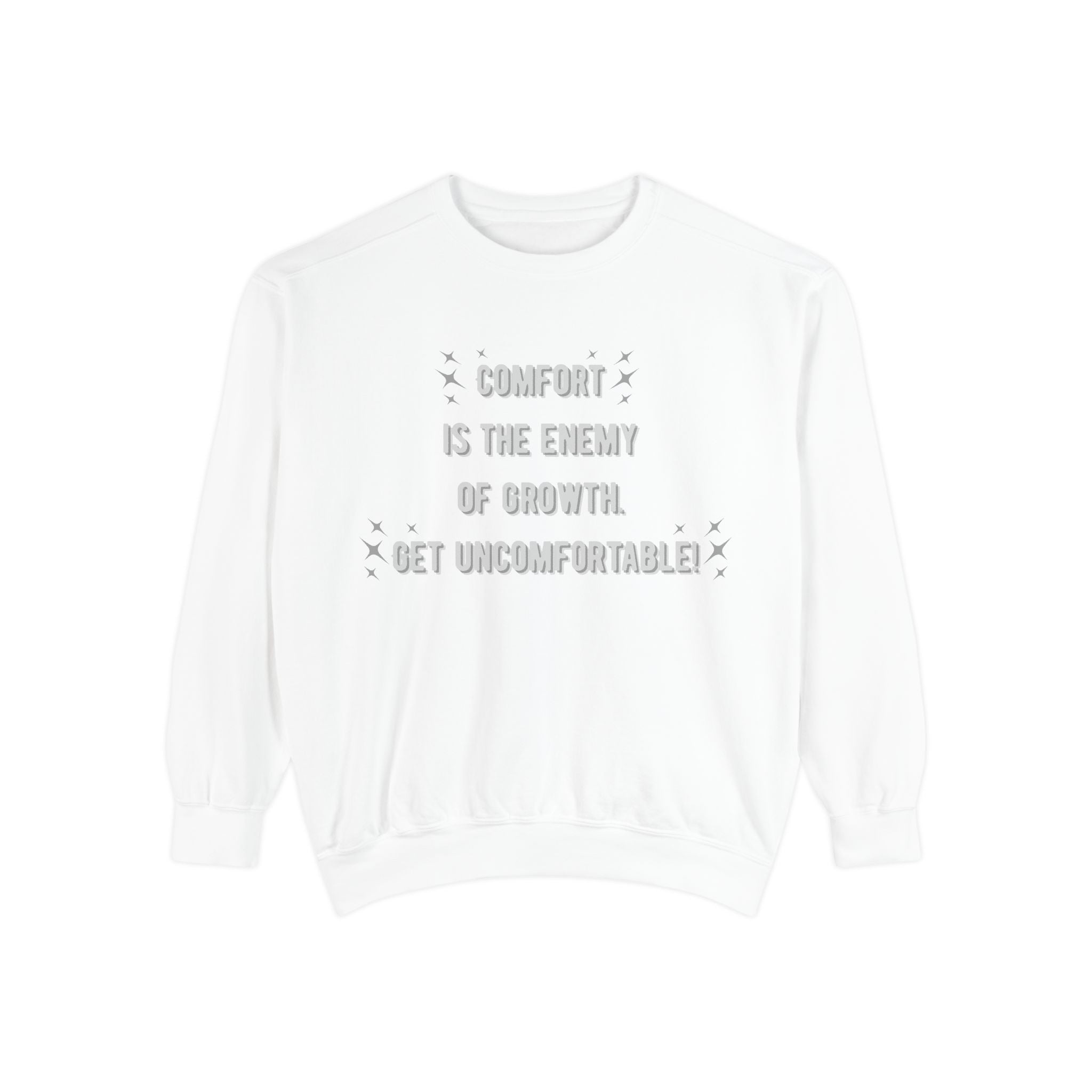 "...Get Uncomfortable" Crewneck