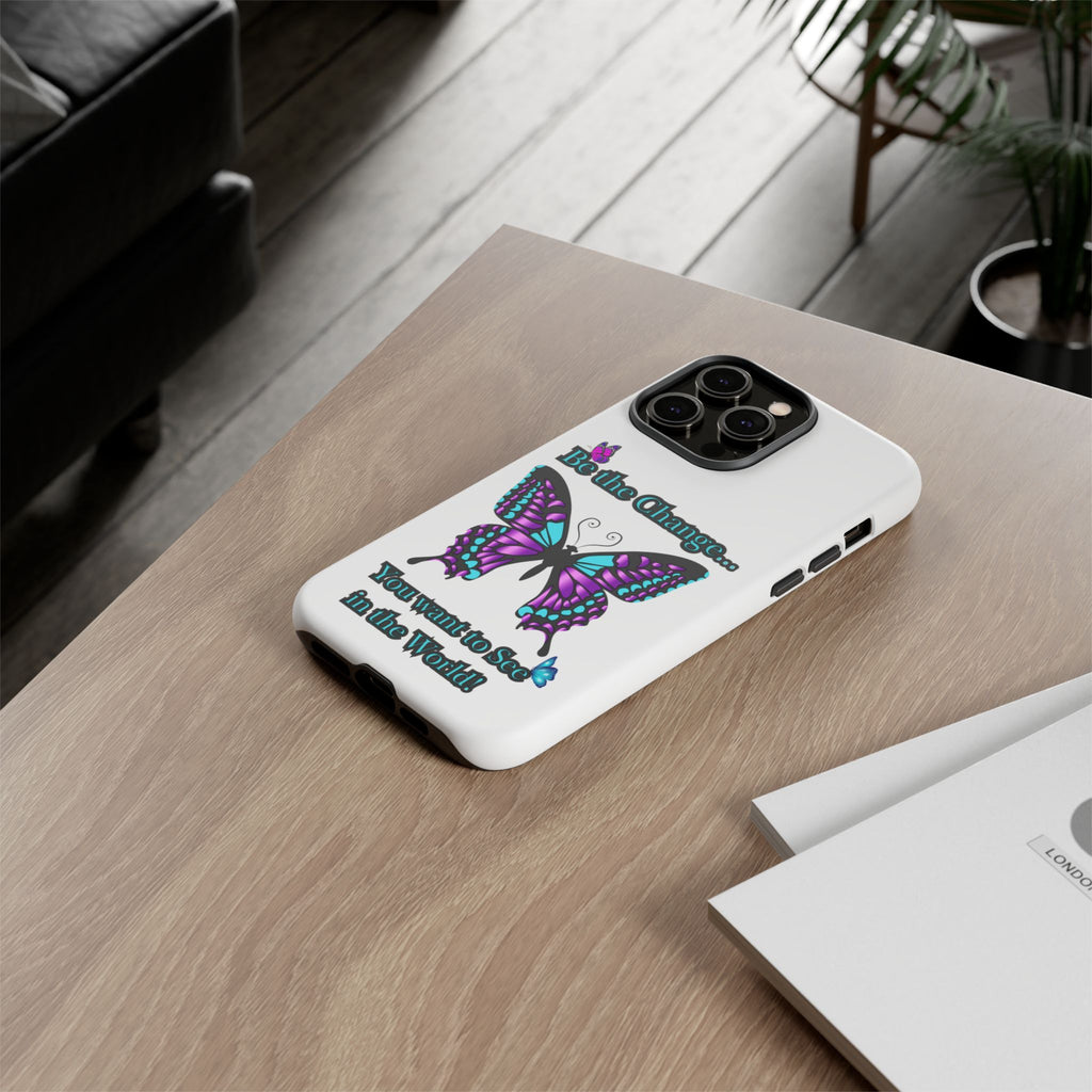 "Be the Change..."Butterfly Phone Case