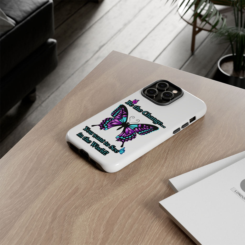 "Be the Change..."Butterfly Phone Case
