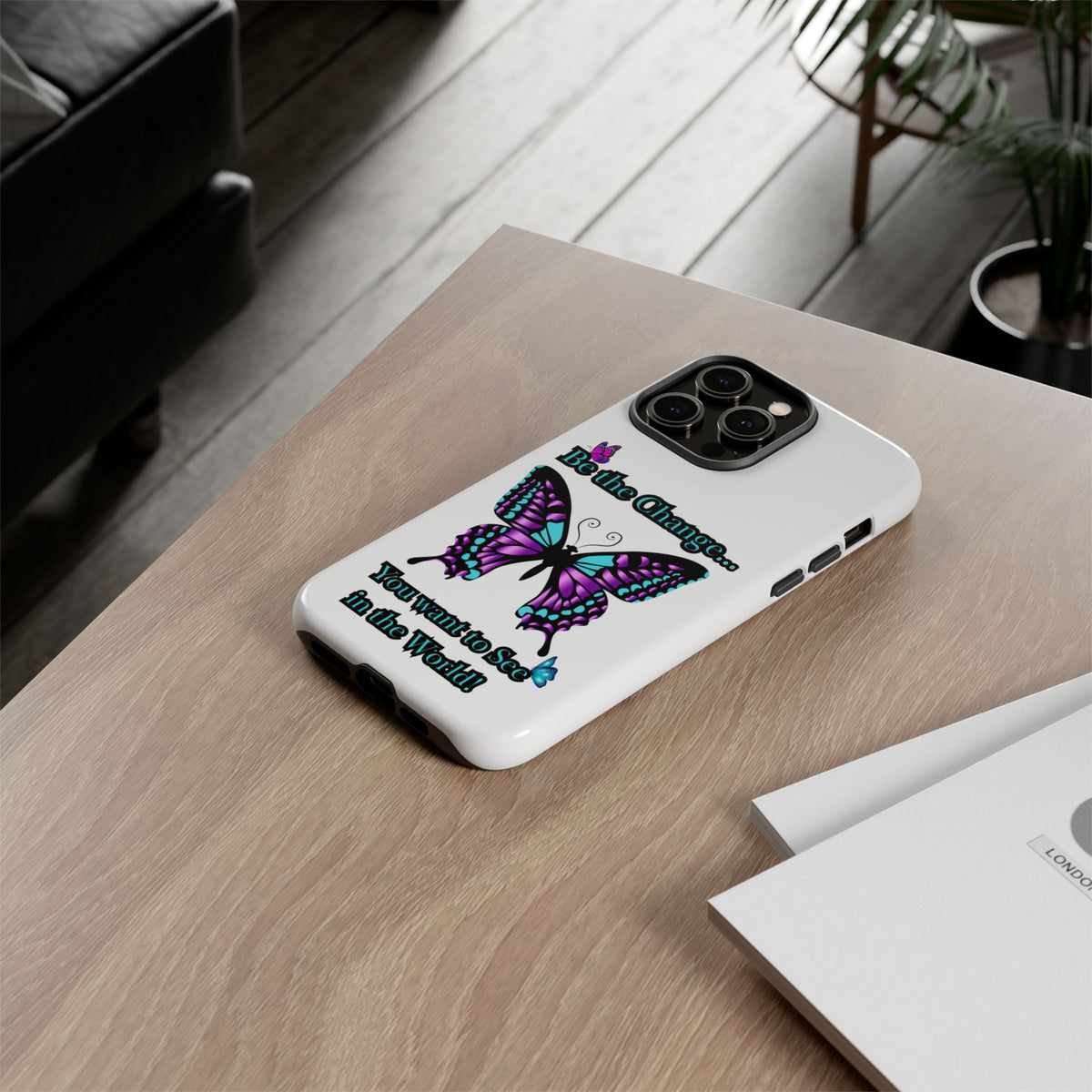 "Be the Change..."Butterfly Phone Case