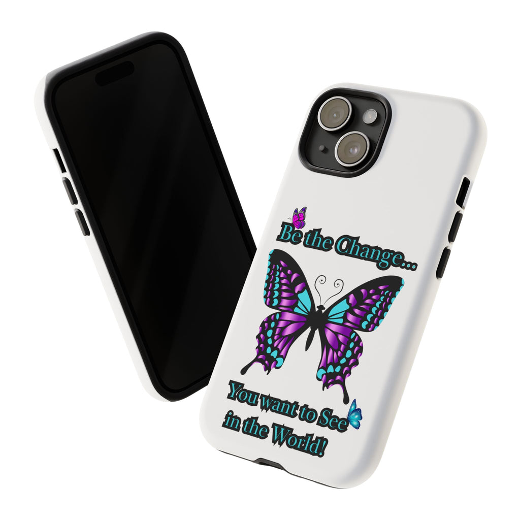 "Be the Change..."Butterfly Phone Case