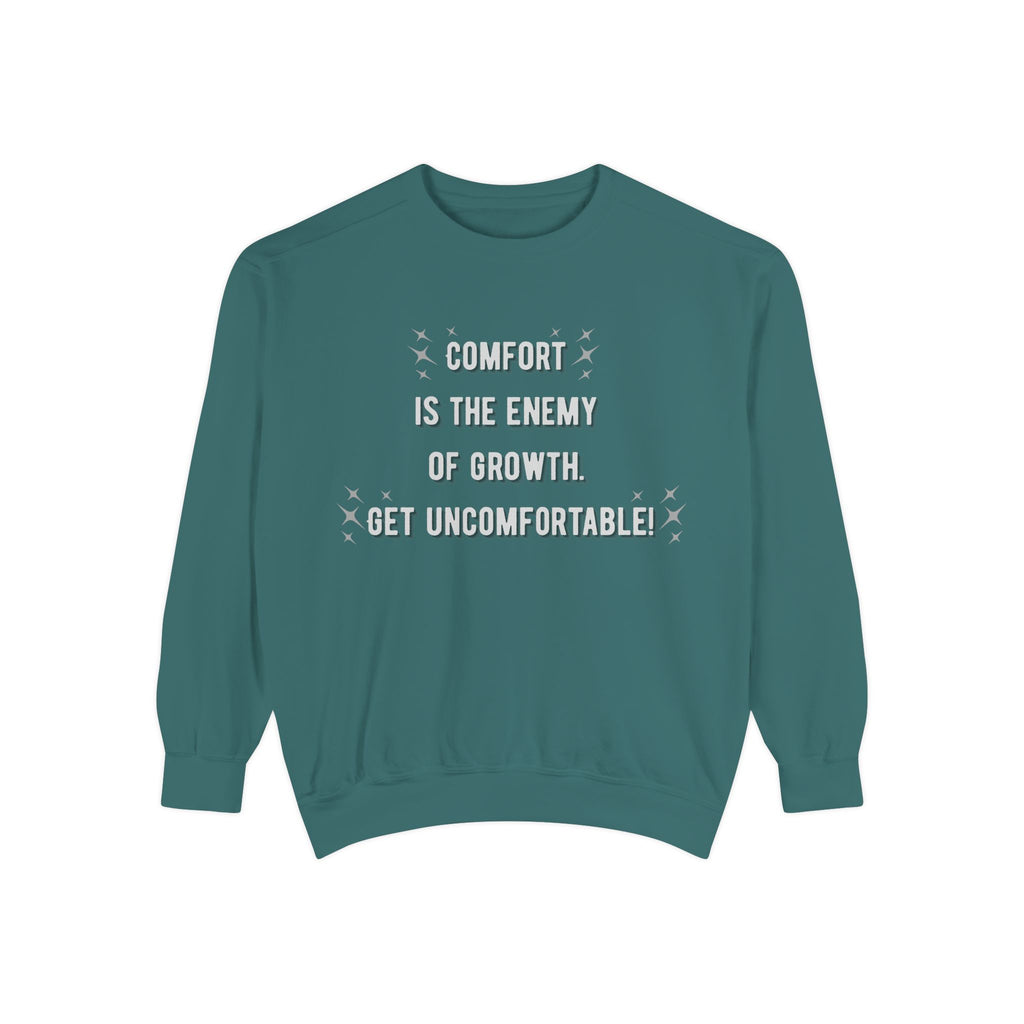 "...Get Uncomfortable" Crewneck