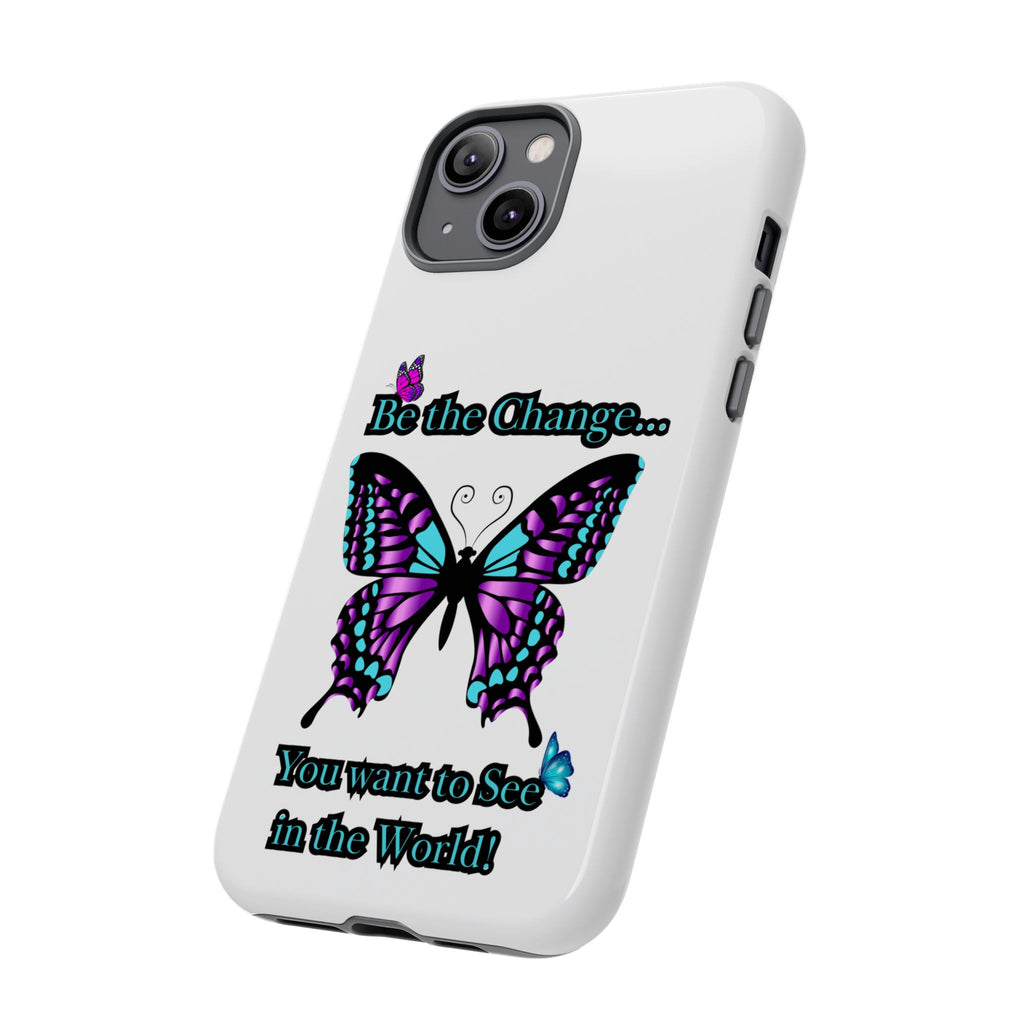 "Be the Change..."Butterfly Phone Case