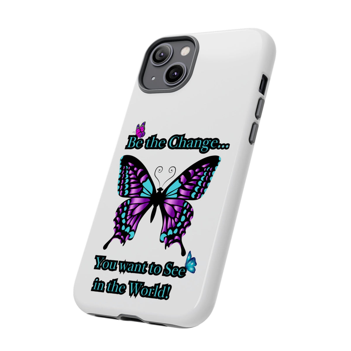 "Be the Change..."Butterfly Phone Case