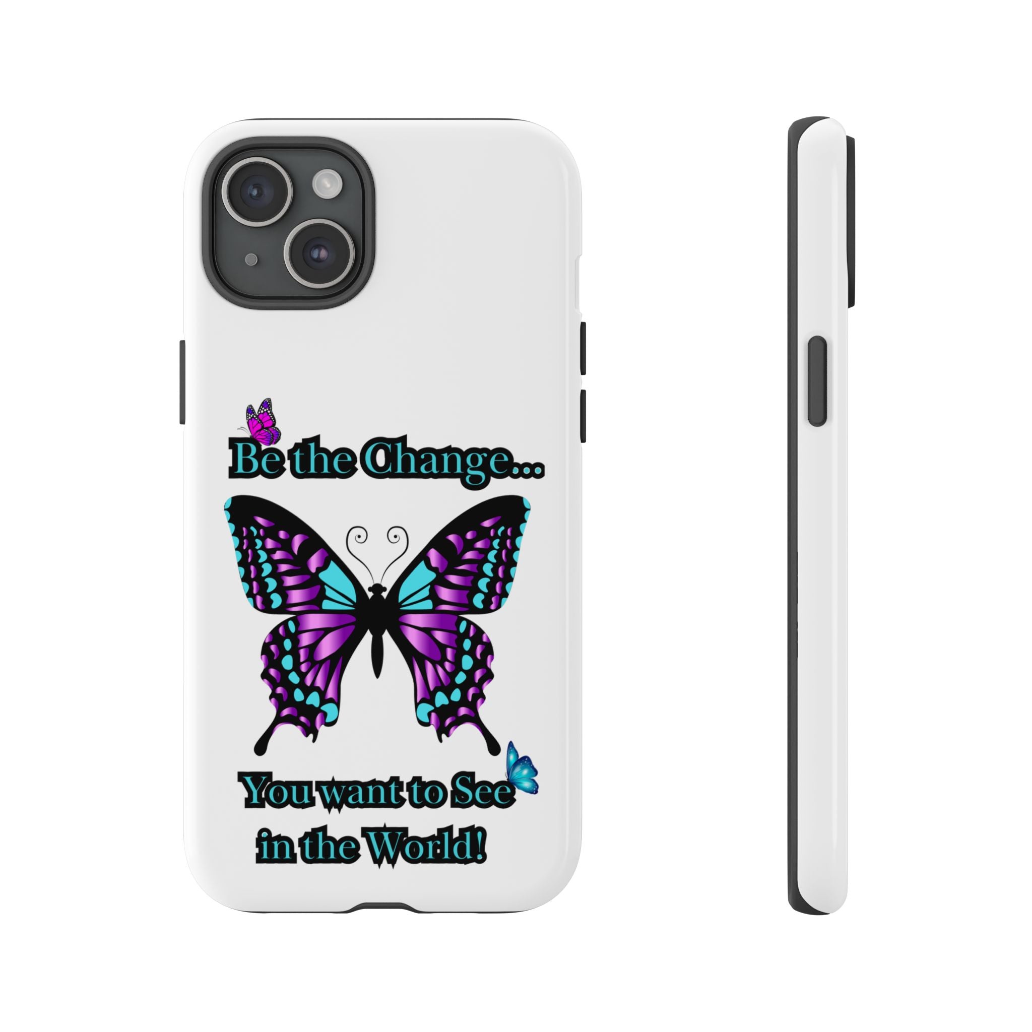"Be the Change..."Butterfly Phone Case