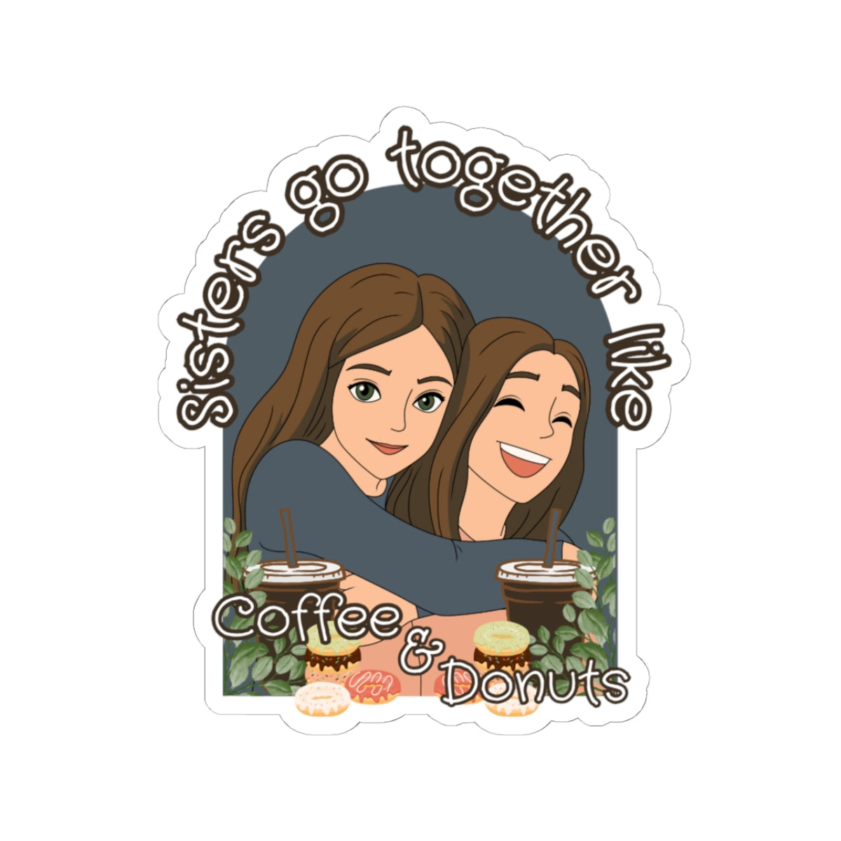 Sisters Go Together...Sticker