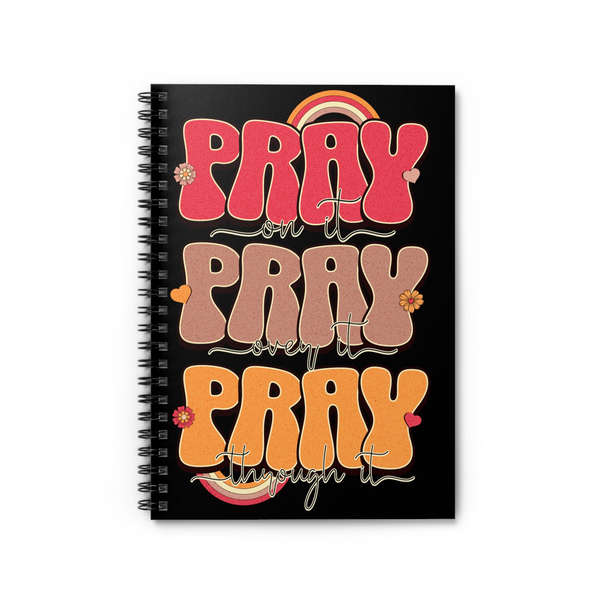 Pray Pray Pray Spiral Notebook