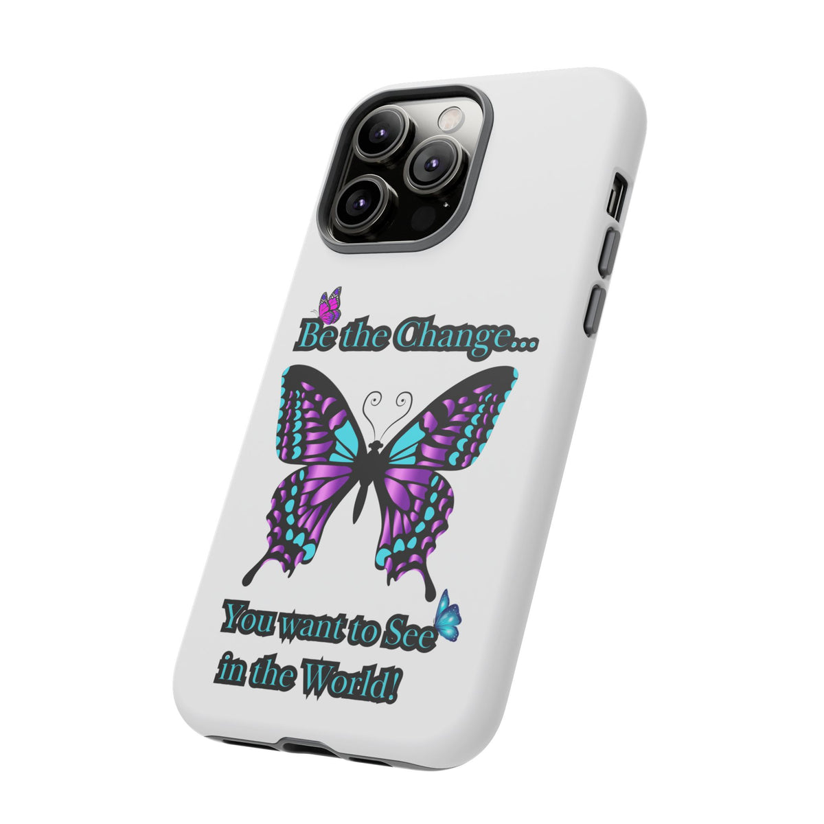 "Be the Change..."Butterfly Phone Case