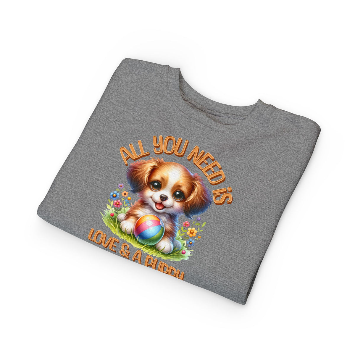 "All You Need..."Toddler Crewneck