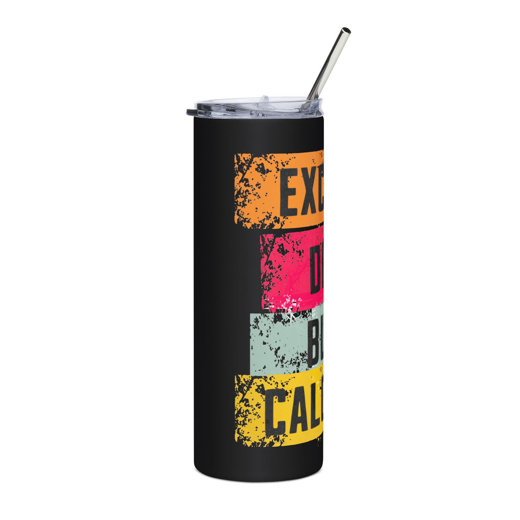"Excuses..." Tumbler (20oz.)