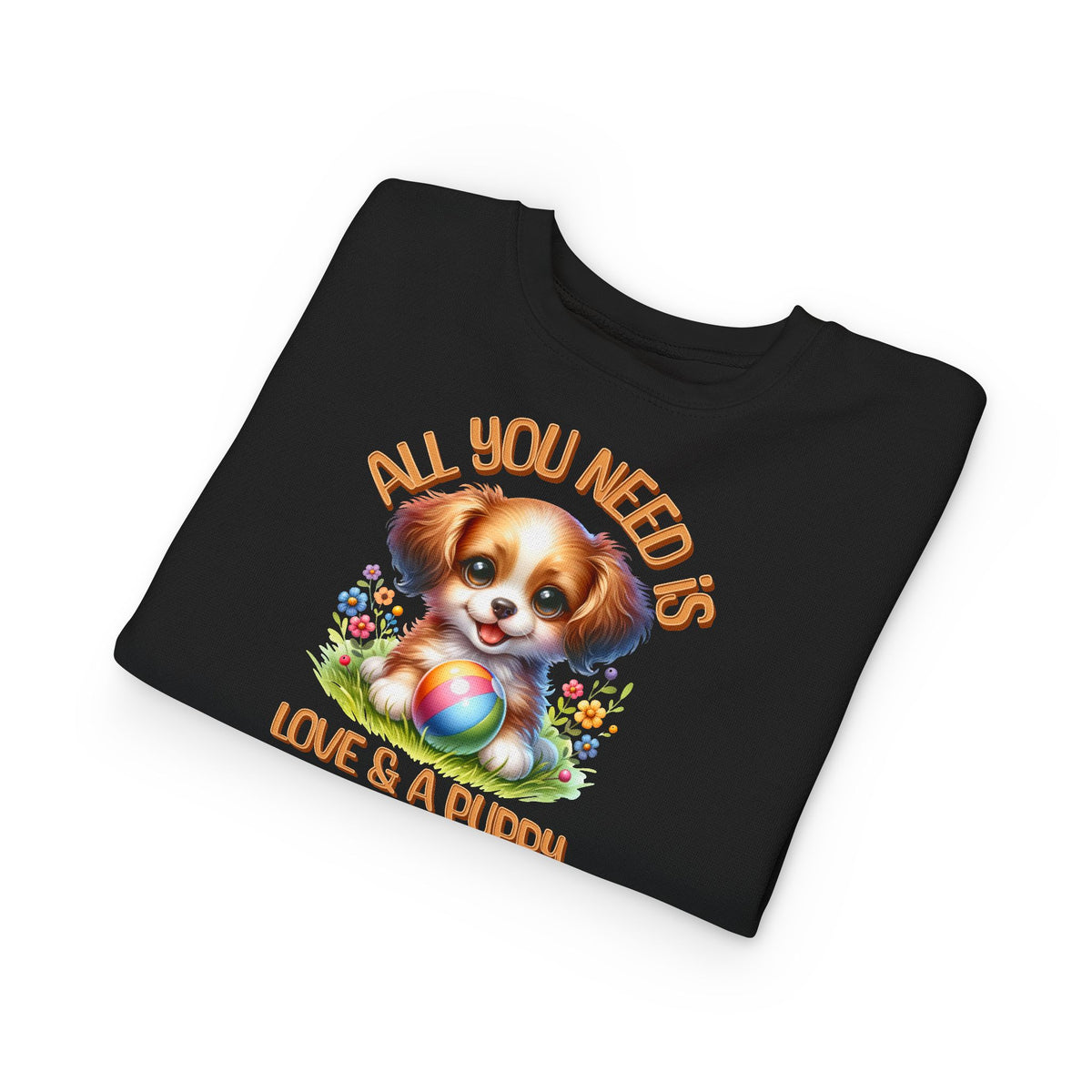 "All You Need..."Toddler Crewneck