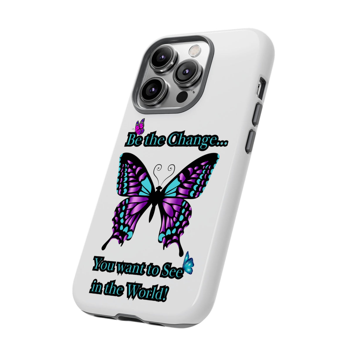 "Be the Change..."Butterfly Phone Case