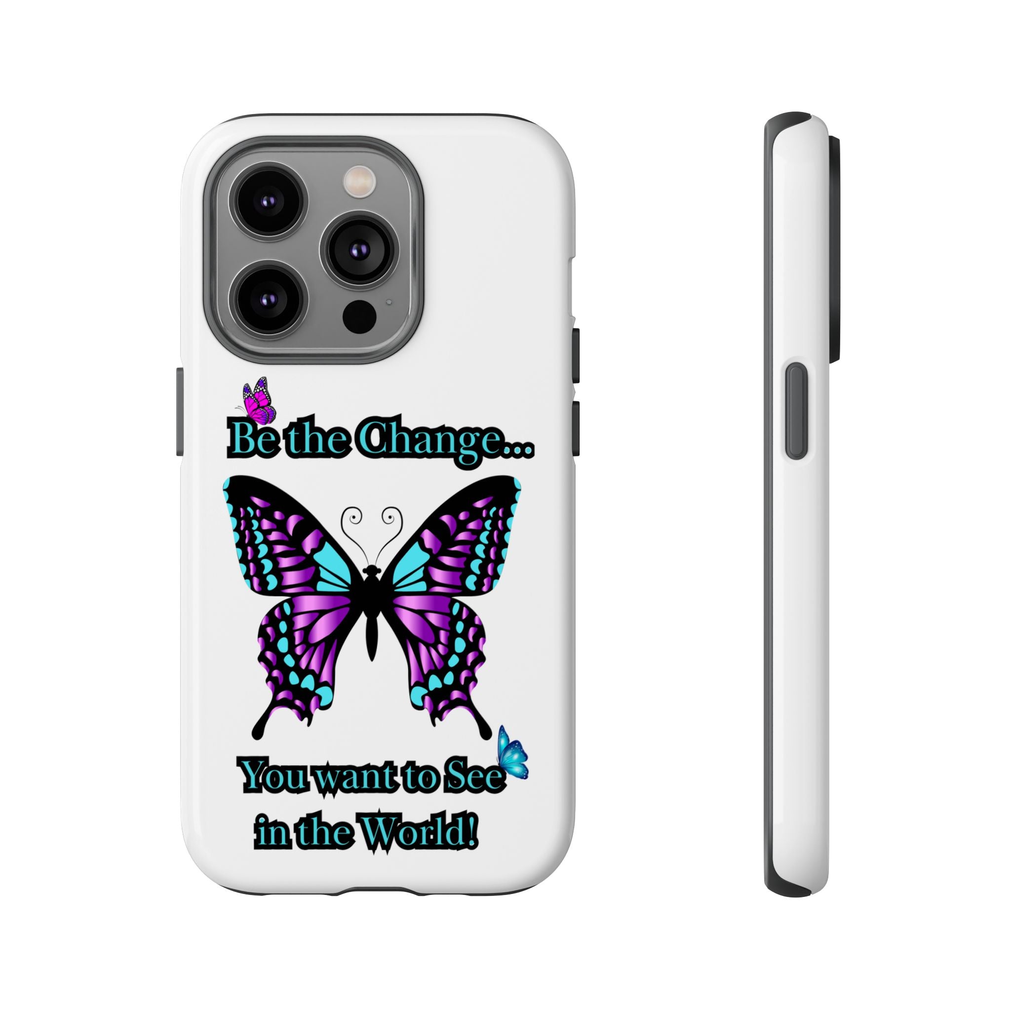 "Be the Change..."Butterfly Phone Case