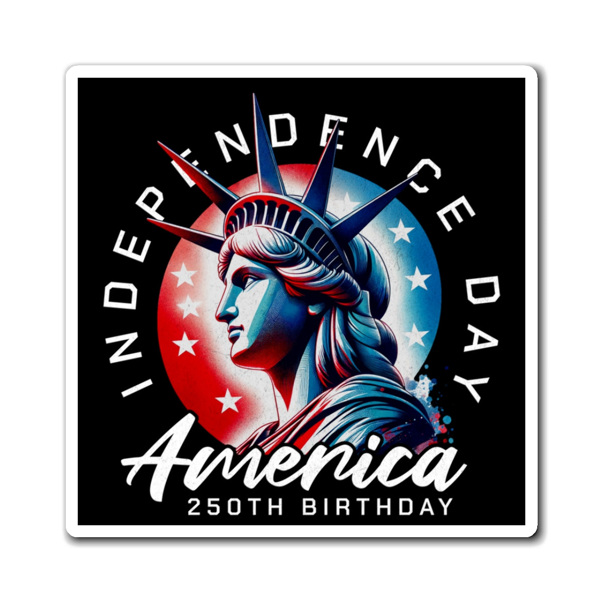 Independence Day America 250th Birthday Magnet