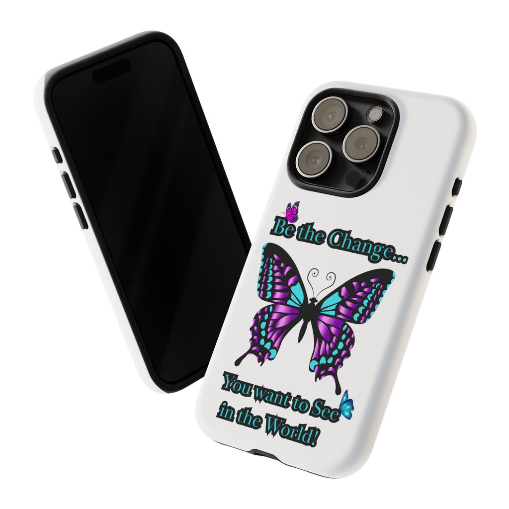 "Be the Change..."Butterfly Phone Case