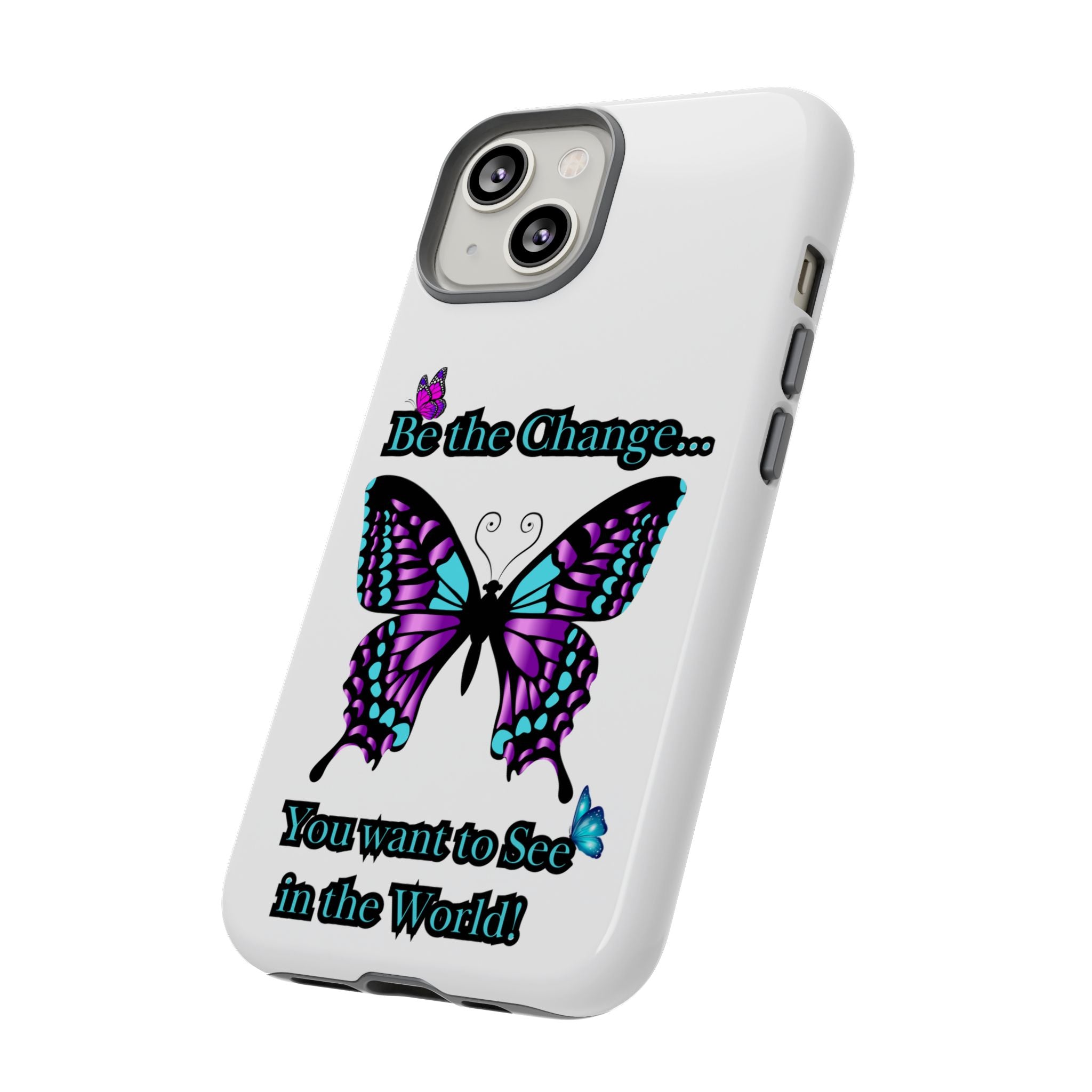 "Be the Change..."Butterfly Phone Case