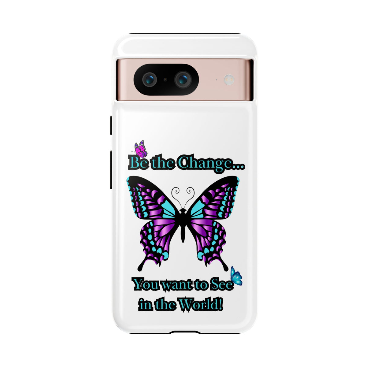 "Be the Change..."Butterfly Phone Case