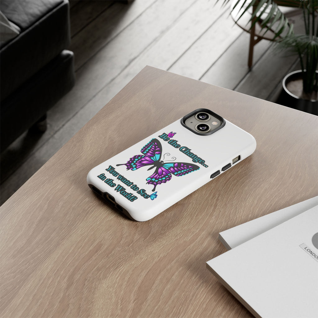 "Be the Change..."Butterfly Phone Case