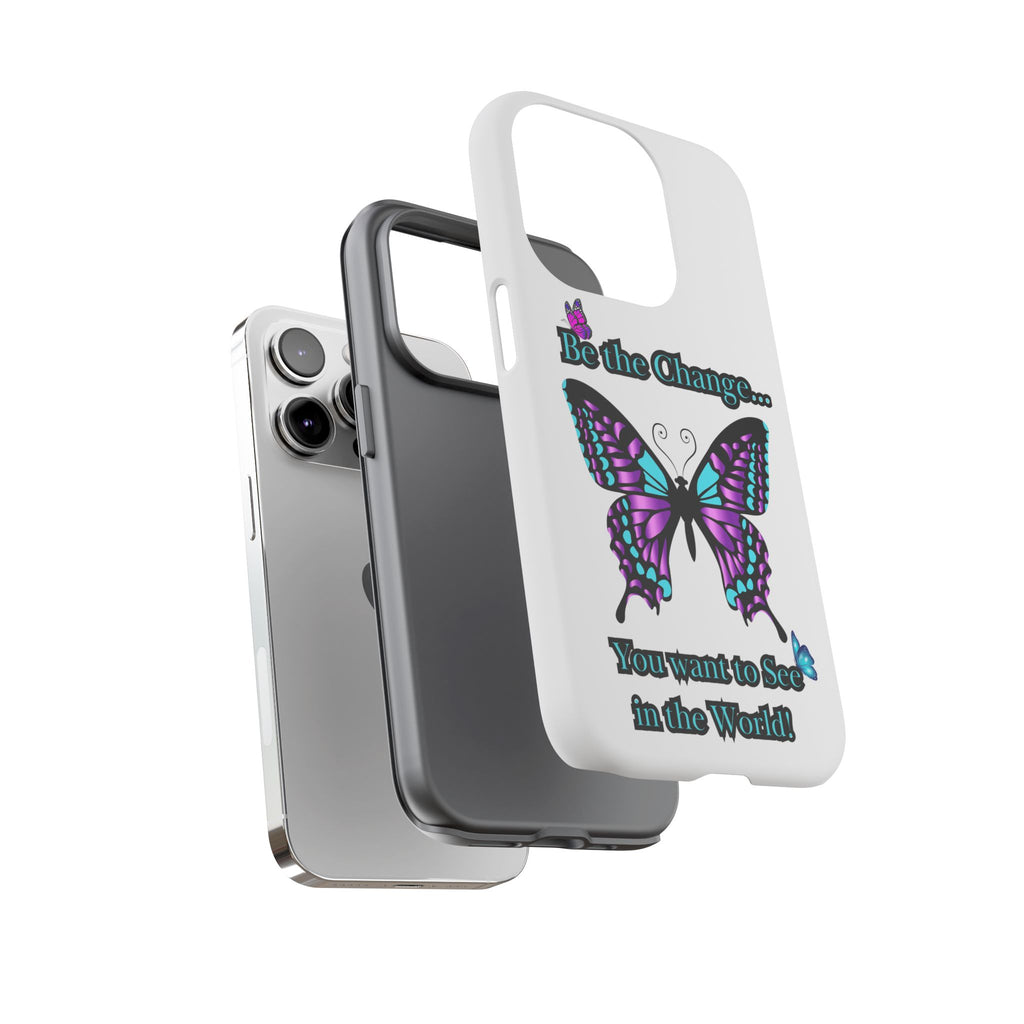 "Be the Change..."Butterfly Phone Case