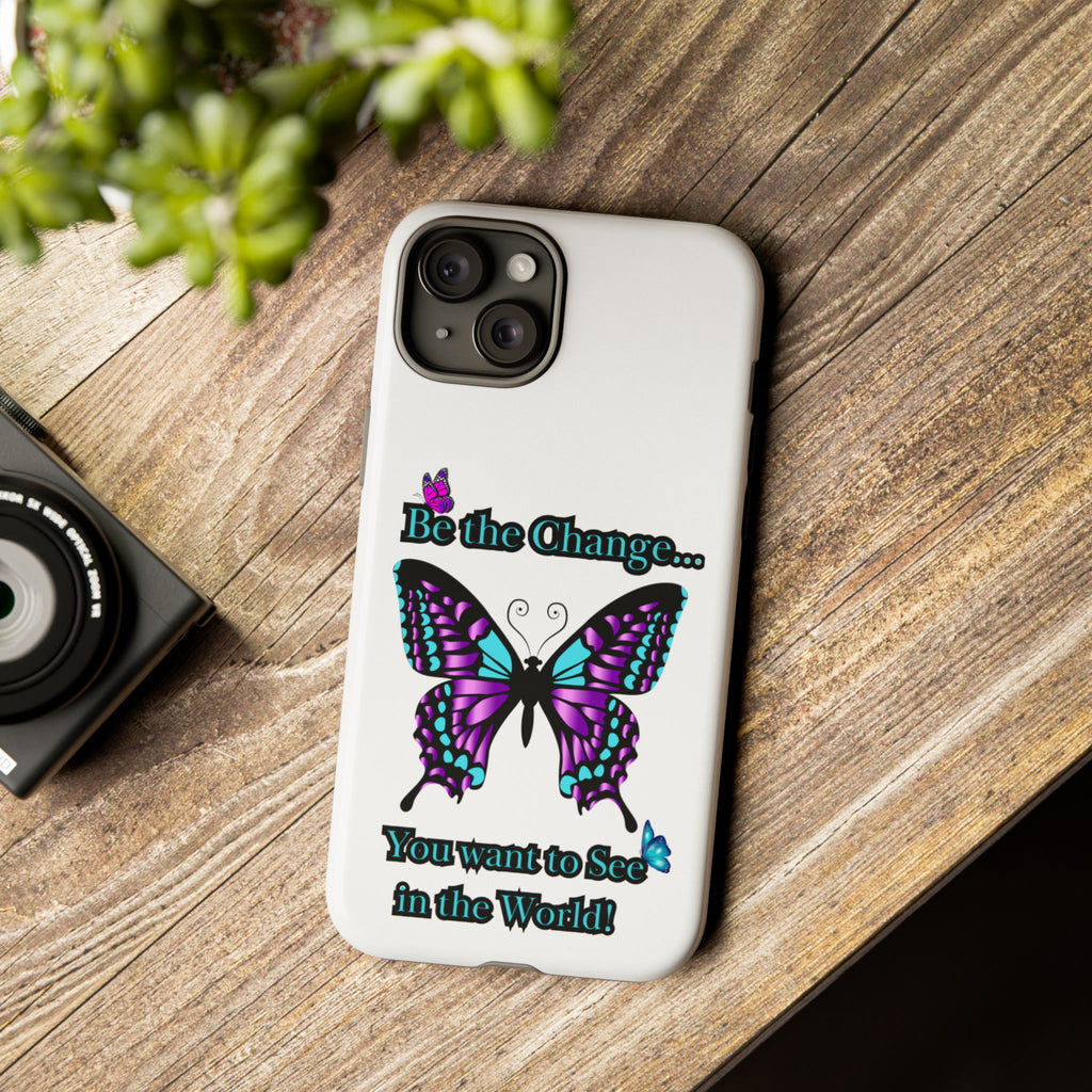 "Be the Change..."Butterfly Phone Case
