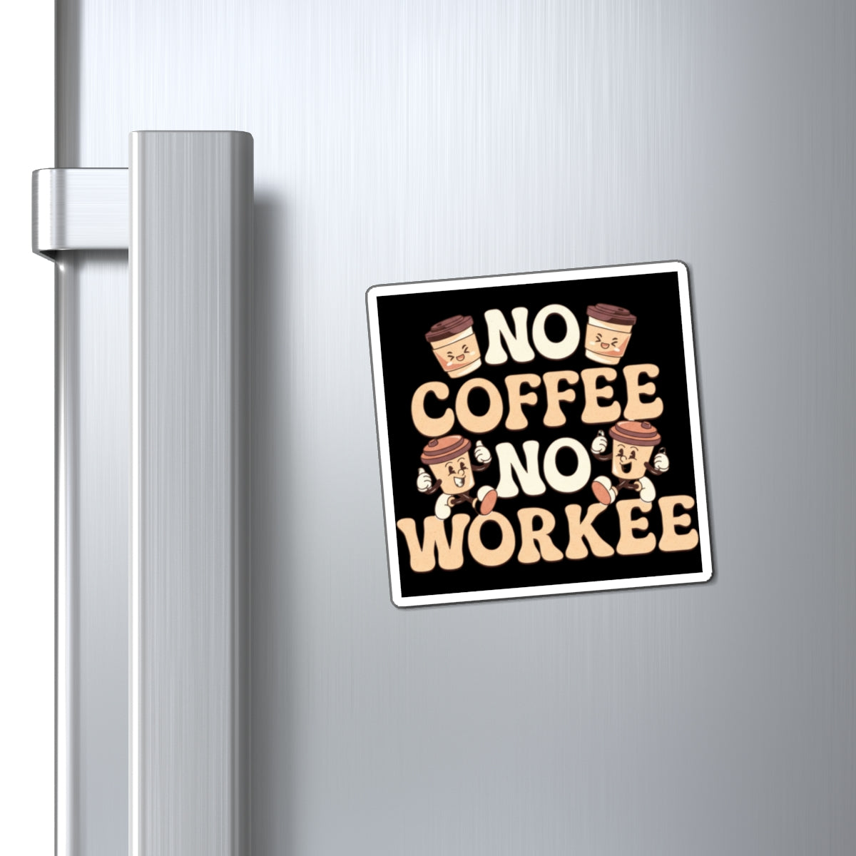 "No Coffee No Workee" Coffee Lover Magnet